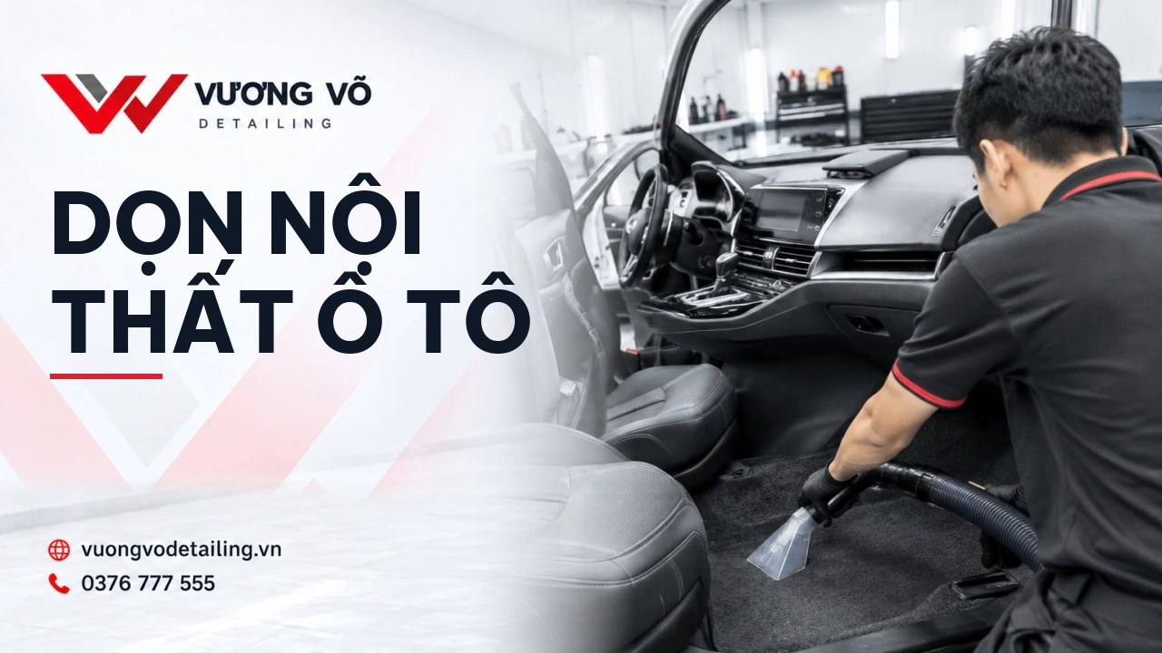 Chi phí dọn nội thất ô tô: yếu tố quyết định và cách chọn
