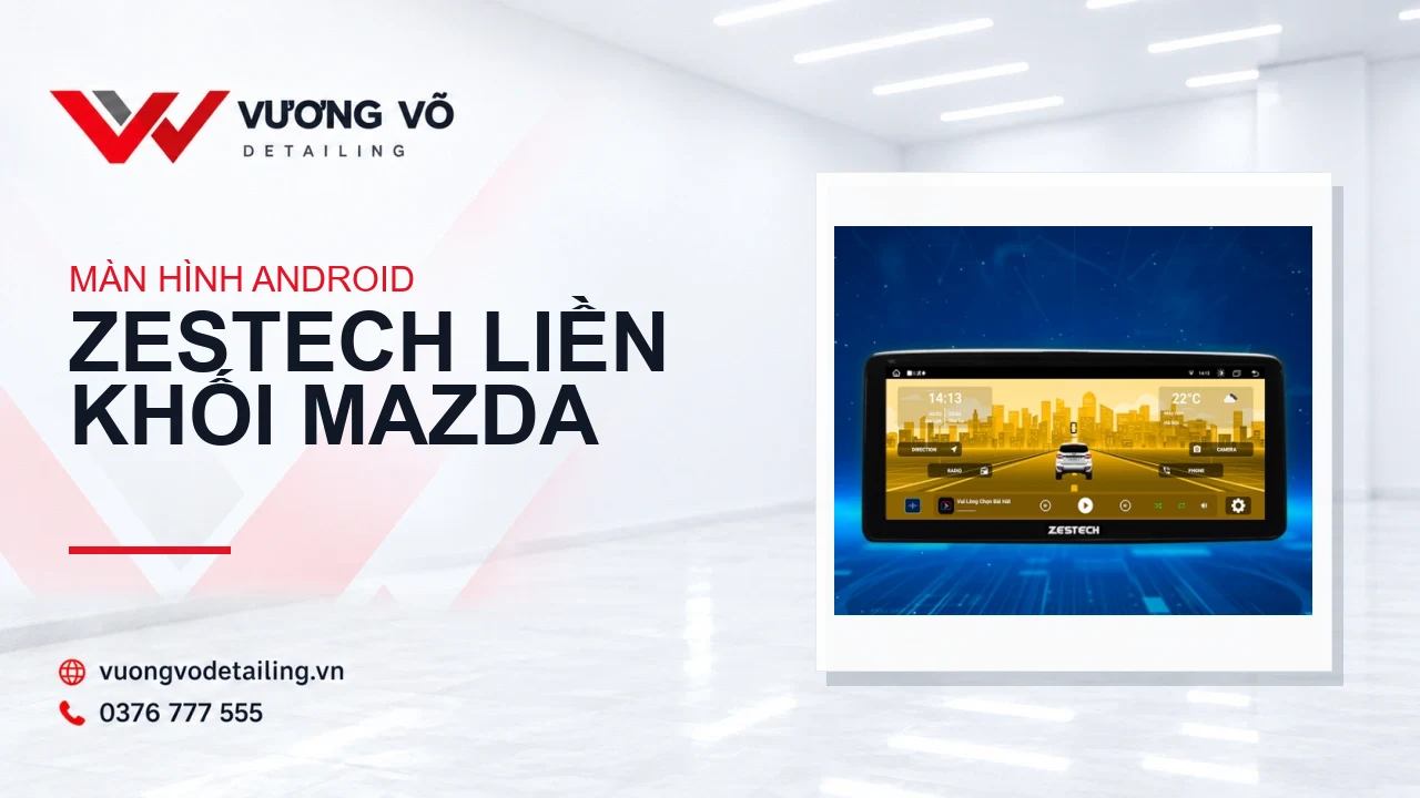 Màn hình Android Zestech liền khối Mazda