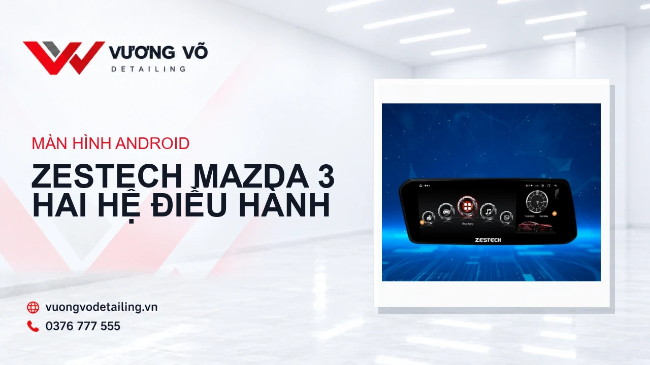 Màn hình Mazda 3 hai hệ điều hành trên nền nhận diện Vương Võ Detailing