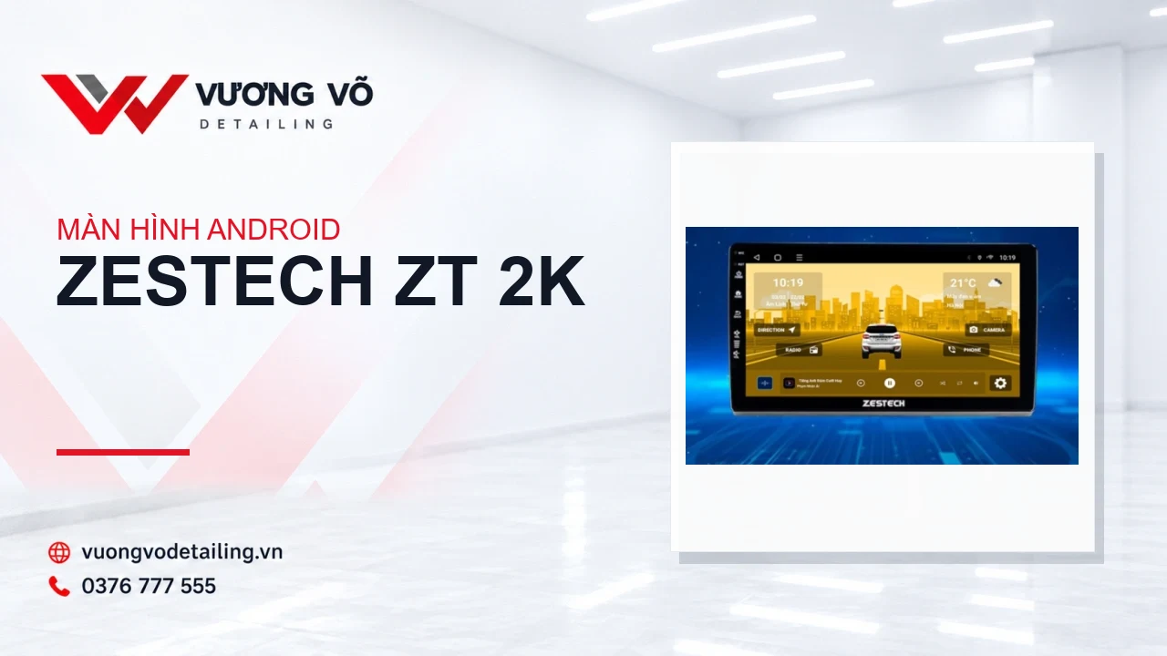 Màn hình Android Zestech ZT 2K