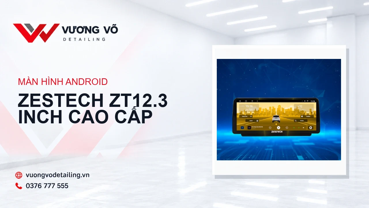 Màn hình ZT12.3 cao cấp trên nền nhận diện Vương Võ Detailing