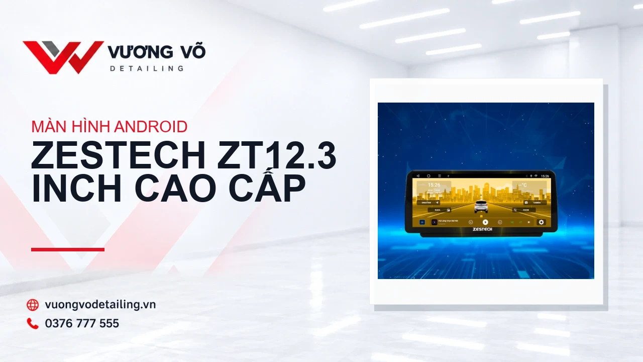 Màn hình Android Zestech ZT12.3 inch cao cấp
